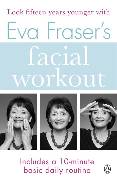eva fraser s facial workout look fifteen years yo
