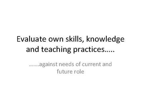 evaluate own current skills against professional standards