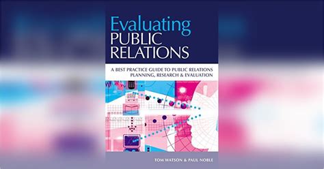 Evaluating Public Relations: A Guide To Planning, Research And Measurement ( P R In Practice)