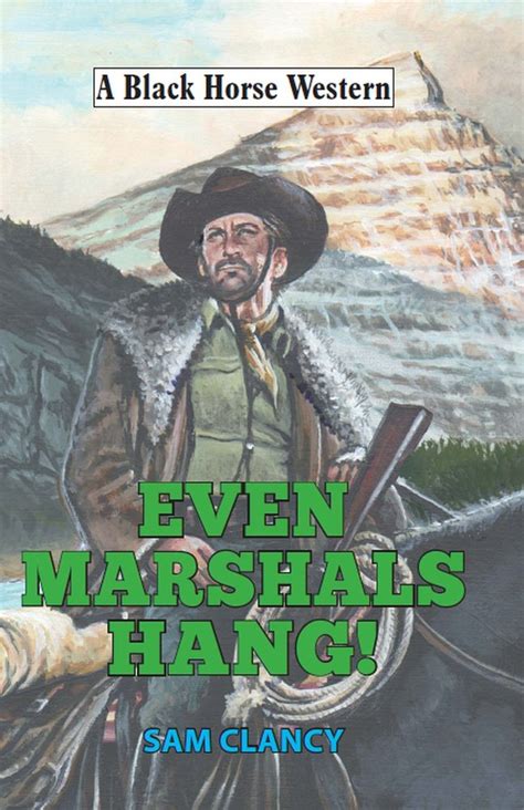 Even Marshals Hang! ( A Black Horse Western)