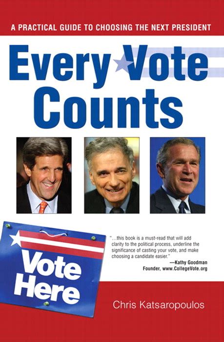 Every Vote Counts A Practical Guide To Choosing The Next President Chris Katsaropoulos