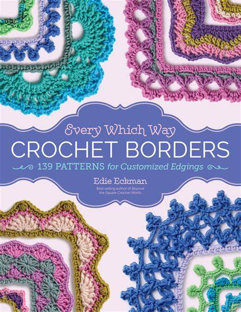 every which way crochet borders 139 patterns for