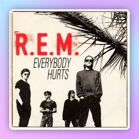 Everybody Hurt Rem