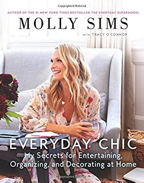 everyday chic my secrets for entertaining organizin
