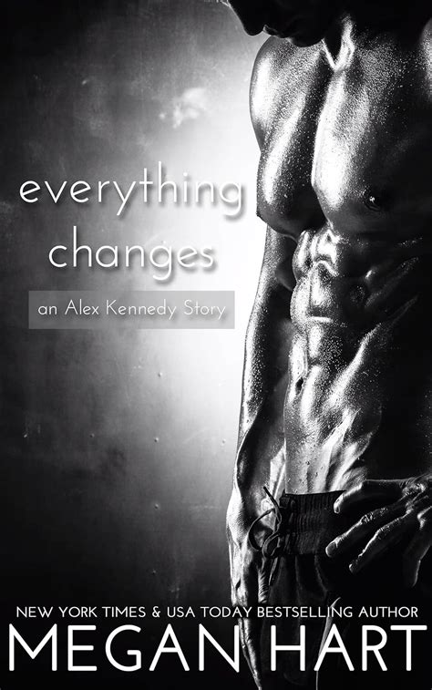 Everything Changes Alex Kennedy 15 Megan Hart