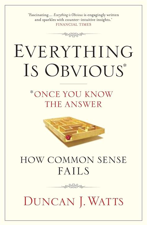 Everything Is Obvious Why Common Sense Is Nonsense