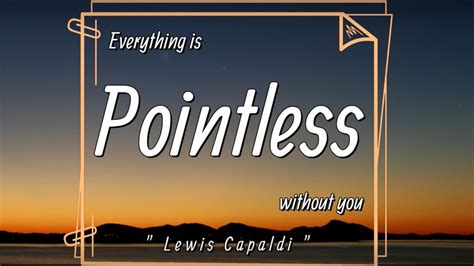 Everything Is Pointless Without You