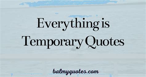 Everything Is Temporary Quotes