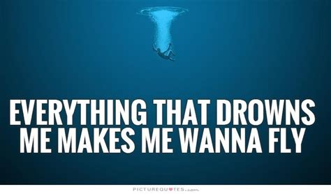 Everything That Drowns Me