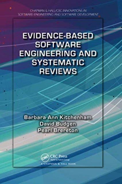 Evidence Based Software Engineering And Systematic Reviews Chapman Hallcrc Innovations In Software Engineering And Software Development Series