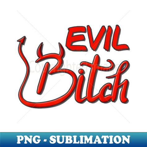 evil bitches