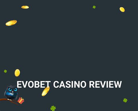 evobet casino review Deutsche Online Casino