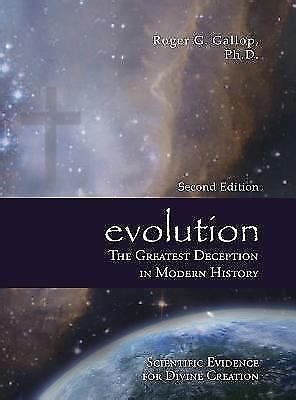 Evolution The Greatest Deception In Modern History Scientific Evidence For Divine Creation Creation Vs Evolution