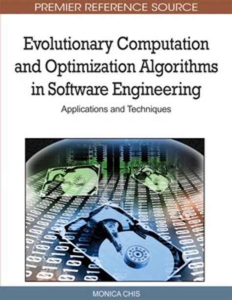 Evolutionary Computation And Optimization Algorithms In Software Engineering Applications And Techniques Premier Reference Source