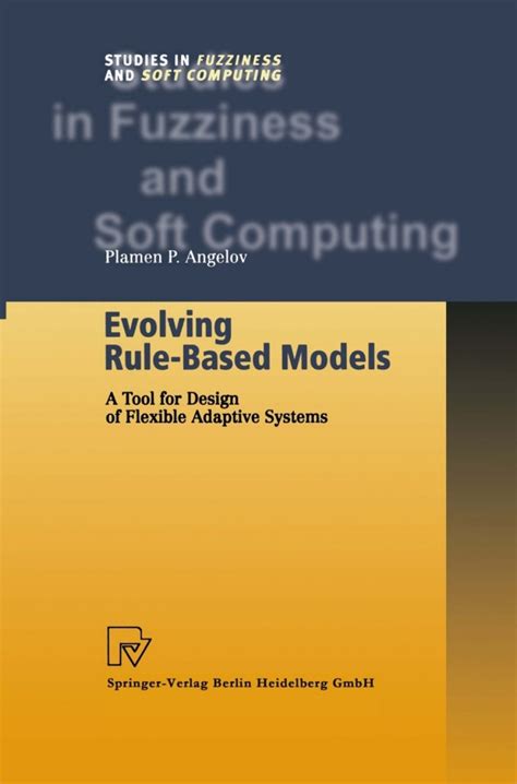 Evolving Rule Based Models A Tool For Design Of Flexible Adaptive Systems Author Plamen Angelov May 2002