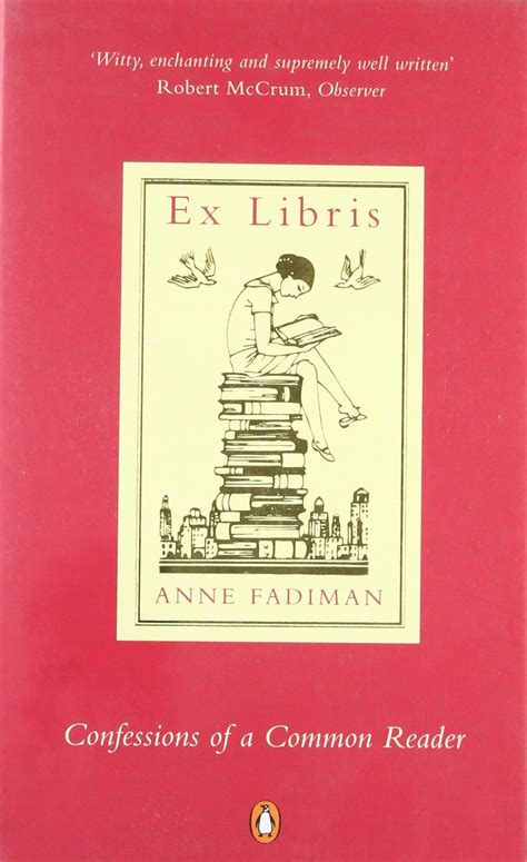Ex Libris Confessions Of A Common Reader Anne Fadiman