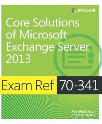 Exam Ref 70 341 Core Solutions Of Microsoft Exchange Server 2013 Mcse