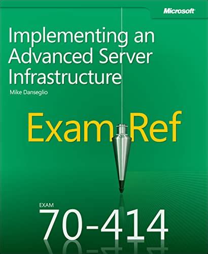 Exam Ref 70 414 Implementing An Advanced Server Infrastructure ( M C S E): Implementing An Advanced Server Infrastructure