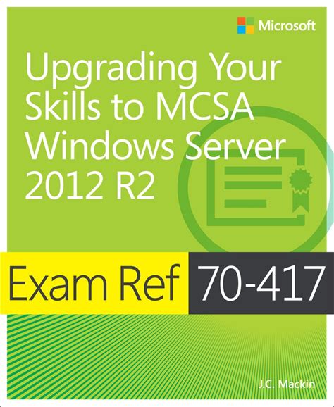 Full Download Exam Ref 70 417 Upgrading From Windows Server 2008 To Windows Server 2012 R2 Mcsa By Mackin Jc 2014 Paperback 