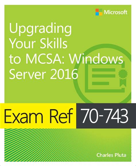 Download Exam Ref 70 743 Upgrading Your Skills To Mcsa Windows Server 2016 