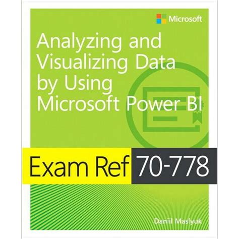 Full Download Exam Ref 70 778 Analyzing And Visualizing Data By Using Microsoft Power Bi 