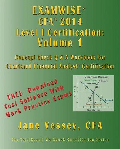 Examwise 2014 Cfa Level I Volume 1 The Candidates 450 Question And Answer Workbook For Chartered Financial Analyst Exam
