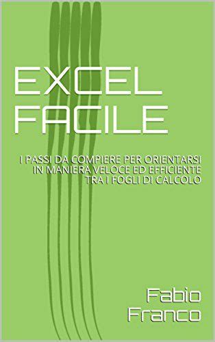 Excel Facile I Passi Da Compiere Per Orientarsi I