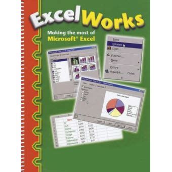 Excel Works Making The Most Of Microsoft Excel