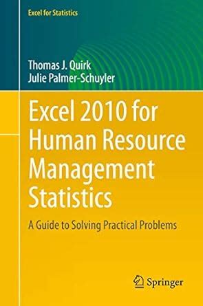 Read Online Excel 2010 For Human Resource Management Statistics A Guide To Solving Practical Problems Excel For Statistics 