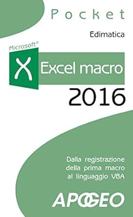 Download Excel Macro 2016 Dalla Registrazione Della Prima Macro Al Linguaggio Vba 