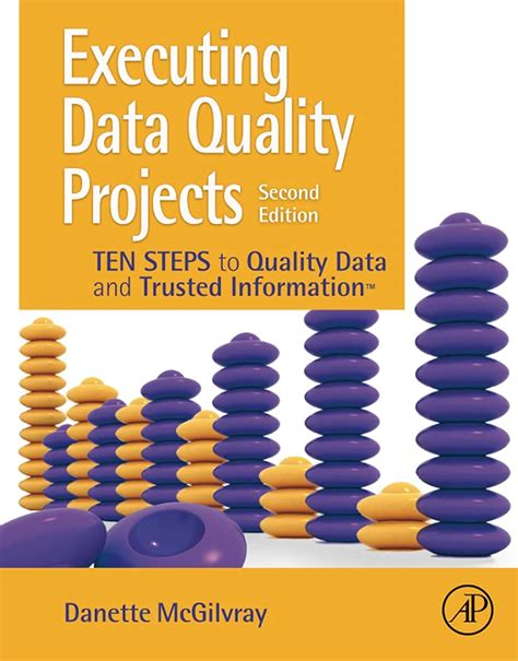 Read Executing Data Quality Projects Ten Steps To Quality Data And Trusted Information Tm 