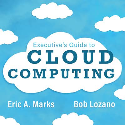 Executive S Guide To Cloud Computing