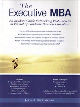 Read Online Executive Mba An Insiders Guide For Working Professionals In Pursuit Of Graduate Business Education 