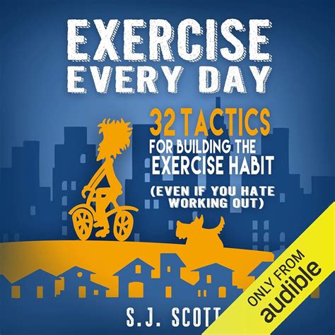 Exercise Every Day 32 Tactics For Building The Exercise Habit