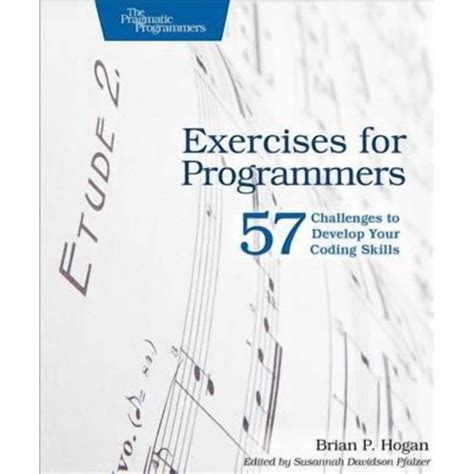 Exercises For Programmers: 57 Challenges To Develop Your Coding Skills