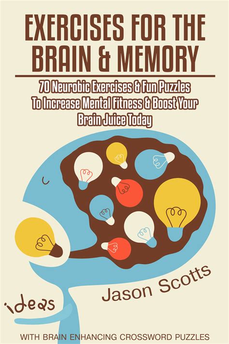 Download Exercises For The Brain And Memory 70 Top Neurobic Exercises Fun Puzzles To Increase Mental Fitness Boost Your Brain Juice Today Special 2 In 1 Exclusive Edition 