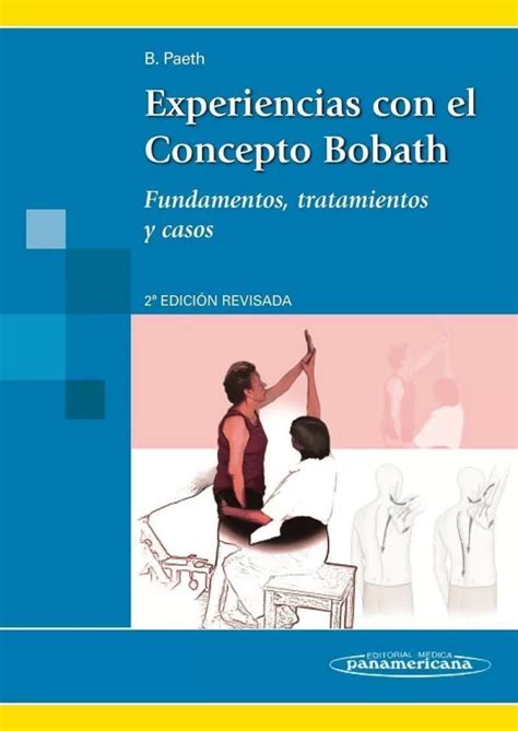 Read Online Experiencias Con El Concepto Bobath Experiences With The Bobath Concept Fundamentos Tratamientos Y Casos Fundamentals Treatment And Cases Spanish Edition 