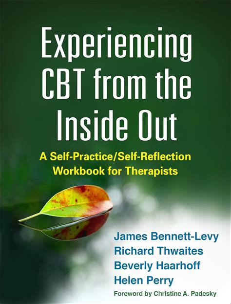 Experiencing Cbt From The Inside Out A Self Practiceself Reflection Workbook For Therapists Self Practiceself Reflection Guides For Psychotherapists