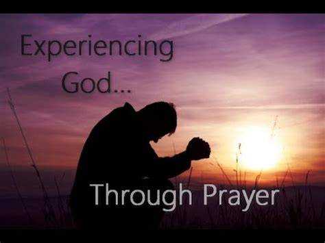 Experiencing God Through Prayer