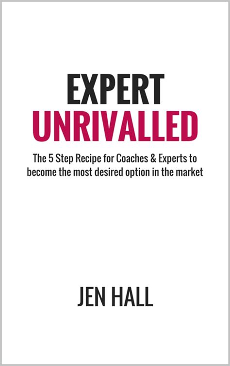 Read Expert Unrivalled The 5 Step Recipe For Coaches Experts To Become The Most Desired Option In The Market 