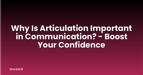 Explain Why Articulation Is Important For Your Students