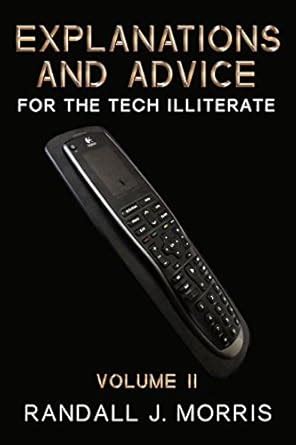 explanations and advice for the tech illiterate volume ii