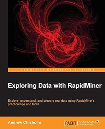 exploring data with rapidminer chisholm andrew