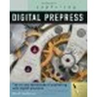 Exploring Digital Prepress The Art And Technology Of Preparing Electronic Files For Printing Design Exploration Series