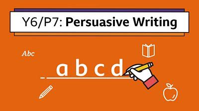 Exploring Persuasive Writing English Learning With Bbc Bitesize Persuasive Writing Ideas - Persuasive Writing Ideas