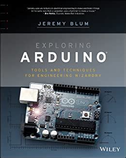 Read Online Exploring Arduino Tools And Techniques For Engineering Wizardry By Blum Jeremy Published By Wiley 1St First Edition 2013 Paperback 