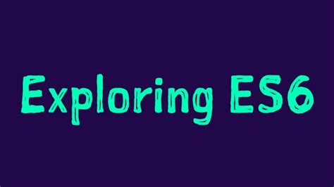 Read Online Exploring Es6 