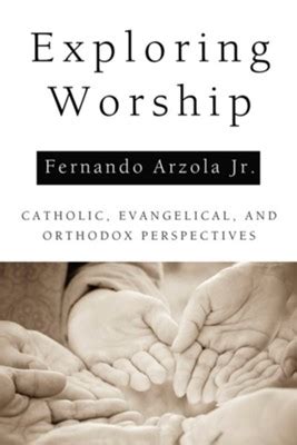 Read Online Exploring Worship Catholic Evangelical And Orthodox Perspectives 