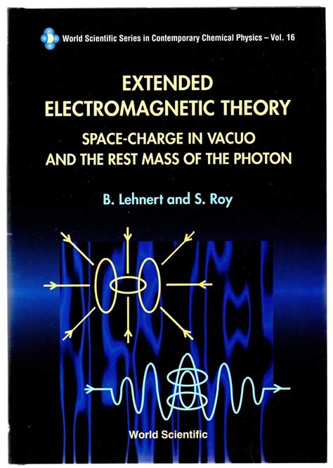 Download Extended Electromagnetic Theory Space Charge In Vacuo And The Rest Mass Of Photon World Scientific Series In Contemporary Chemical Physics 
