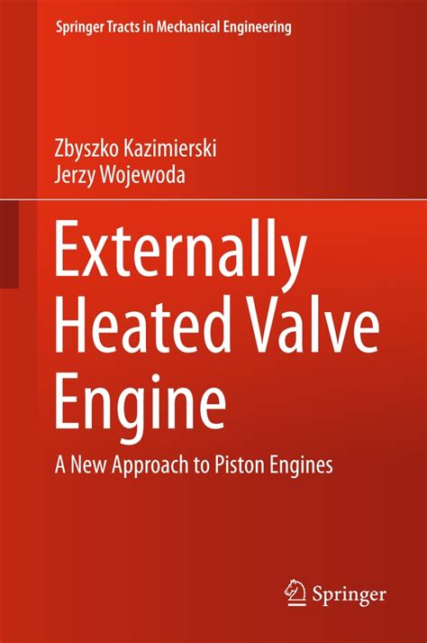 Externally Heated Valve Engine A New Approach To Piston Engines Springer Tracts In Mechanical Engineering